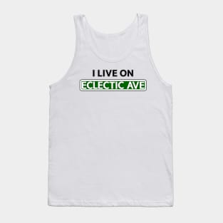 I live on Eclectic Ave Tank Top